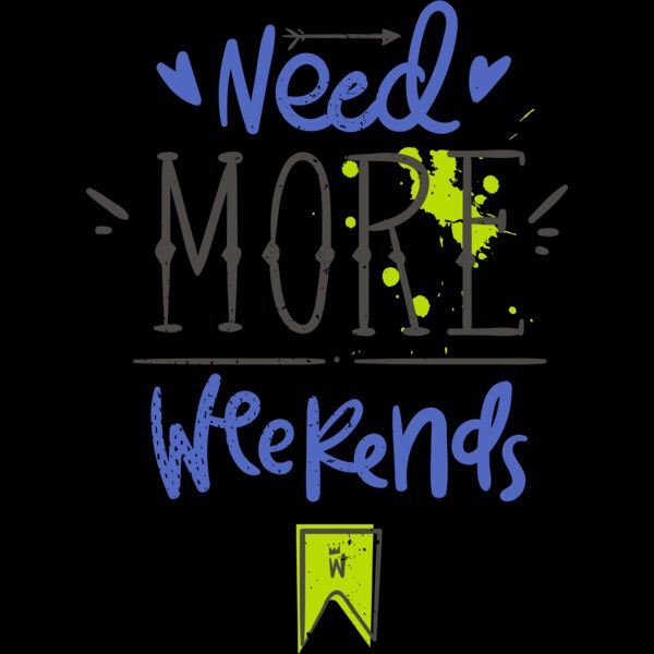 Need More Weekends Thumbnail